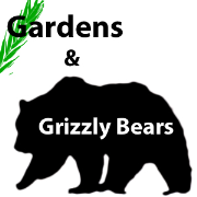 Gardens and Grizzly Bears