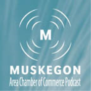 Muskegon Area Chamber of Commerce Podcast - MACC Cast