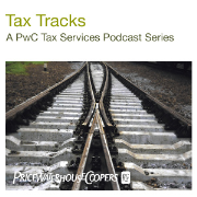 Tax Tracks: A PwC Tax Services Podcast Series