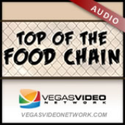 Top of the Food Chain (Vegas Video Network) - Audio