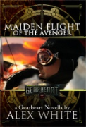 The Gearheart: Maiden Flight of the Avenger - A free audiobook by Alex White