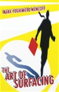 The Art of Surfacing - a novel by Mark Yoshimoto Nemcoff (complete)