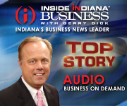Top Stories Audio Podcast - Inside INdiana Business with Gerry Dick 