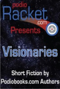 Podioracket Presents - Visionaries - A free audiobook by H.E. Roulo and Brian Holtz