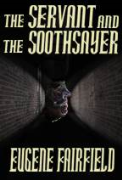 The Servant and the Soothsayer - A free audiobook by Eugene Fairfield