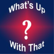 What's Up With That? Podcast