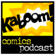 Kaboom! Comics Podcast