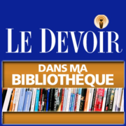 Dans ma bibliothèque - Le Devoir