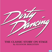 Dirty Dancing - The Classic Story on Stage