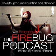 Fire Bug Podcast: Fire Arts & Showbiz