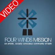 Four Winds Mission (VIDEO)