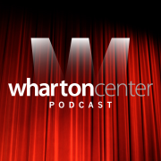 Wharton Center Podcasts