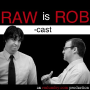 Raw is Rob-cast