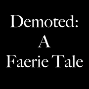 Promoted: A Look into the Production of "Demoted: A Faerie Tale"