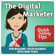 The Digital Marketer's Quick and Dirty Tips for Growing Your Business with Digital Tools