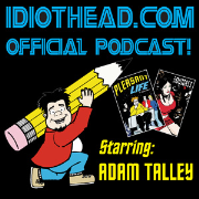 IDIOTHEAD.com PODCAST!!!