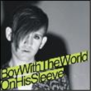 Boy With the World on His Sleeve