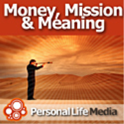 Money, Mission and Meaning: Passion at Work, Purpose at Play