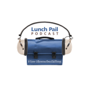 Fine Homebuilding Lunch Pail Podcast