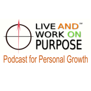 "Live and Work on Purpose" Podcast for Personal Growth