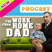 Dads Work from Home Business Podcast