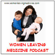 Women Leaving Medicine Podcast