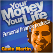 Your Money Your Life - Personal Finance Podcast with Gavin Martin