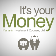 It's Your Money | Manarin Investment Counsel, LTD