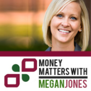 Money Matters with Megan Jones