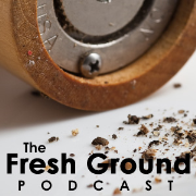 The Fresh Ground Podcast
