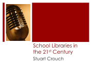 School Libraries in the 21st Century
