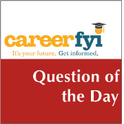 CareerFYI - Question of the Day