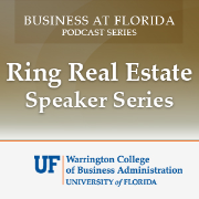 Business at Florida Podcasts - Ring Real Estate Speaker Series (Audio)