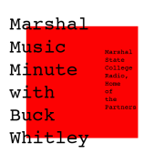 Marshal Music Minute with Buck Whitley on Marshal State College Radio, Home of the Partners