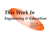 This Week in Engineering and Education