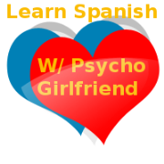 Learn Spanish W/ Psycho Girlfriend