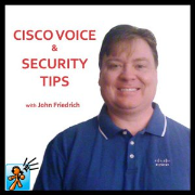 Cisco Voice and Security Tips - with John Friedrich(dynacomp.com) / TechJives.net / Chris Pope