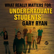 Gary Ryan - What Really Matters For Undergraduate Students