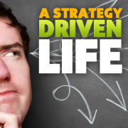 Personal Strategy Institute » A Strategy Driven Life