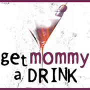 Get Mommy a Drink