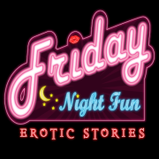 Friday Night Fun Erotic Stories | Hot Romantic Sex Adult Weekly Podcast