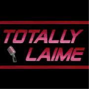 Totally Laime Podcast