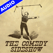 The Comedy Sideshow - Audio