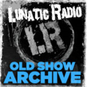 The LunaticRadio.com Show Old Show Archive