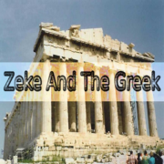 Zeke And The Greek