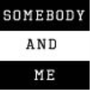 Somebody and Me