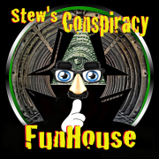 Stew's Conspiracy Funhouse