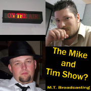 The Mike and Tim Show?