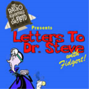 The Radio Adventures of Dr. Floyd Presents: Letters To Dr. Steve with Fidgert Video Podcast!