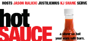 Hot Sauce with Jason Ralicki, Justilicious and KJ Shane
